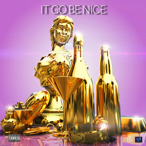 It Go Be Nice (Explicit)