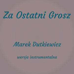 Za Ostatni Grosz