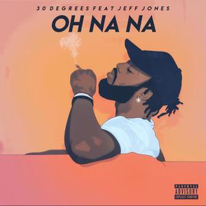 Oh Na Na (feat. Jeff Jones)