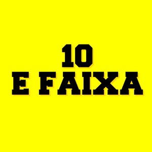 10 e Faixa