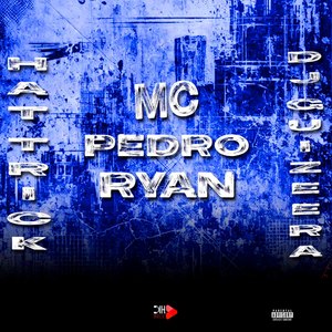 Mc Pedro Ryan - HAT TRICK (Explicit)