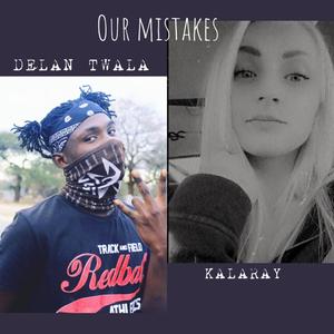 Our mistakes (feat. Delan Twala) [Explicit]