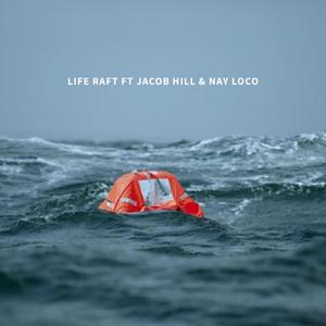 Life Raft (feat. Jacob Hill & Nay Loco) (Explicit)
