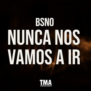Nunca nos vamos a ir