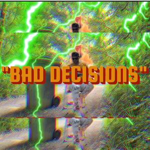BAD DECISIONS (Explicit)