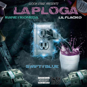 LA PLOGA (feat. SWIFTY BLUE & MANEY MONEDA) [Explicit]