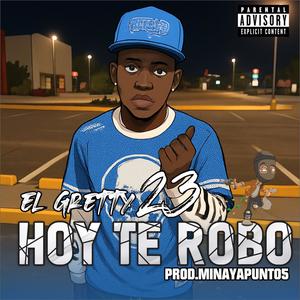 Hoy Te Robo (feat. El Gretty 23) (Explicit)