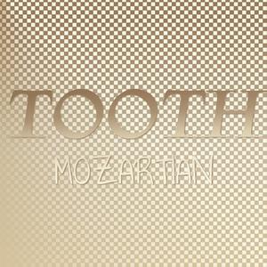 Tooth Mozartian