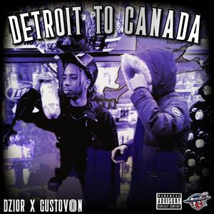 DETROIT TO CANADA (feat. DZIOR) [Explicit]