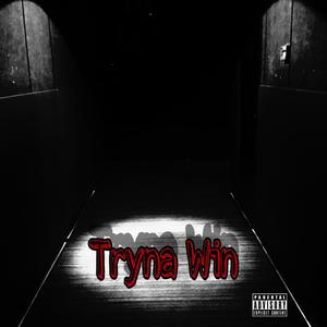 Tryna Win (Explicit)