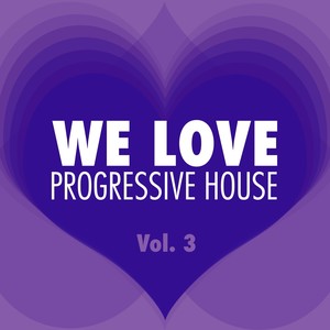 WE LOVE Progressive House, Vol. 3