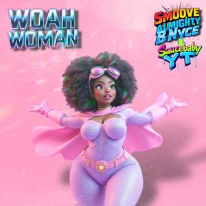 Woah Woman (feat. SauceBaby YT & B Nyce) (Explicit)