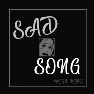 Sad Song (feat. MIKU)