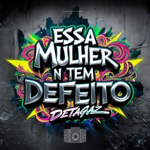 Essa Mulher Não Tem Defeito (Explicit)