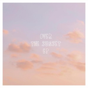 Over the Sunset - EP