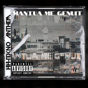 Mantua Me Genuit (HH-TeKnO ANTHEM) (feat. Nebbiosa Este) [Explicit]