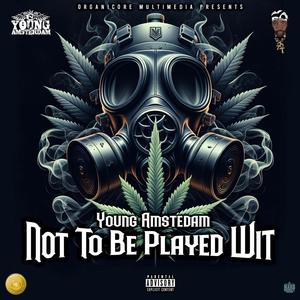Not To Be Played Wit (Explicit)