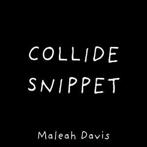 COLLIDE (part one)