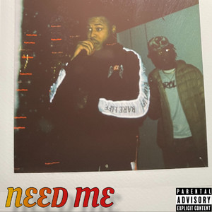 Need Me (Explicit)