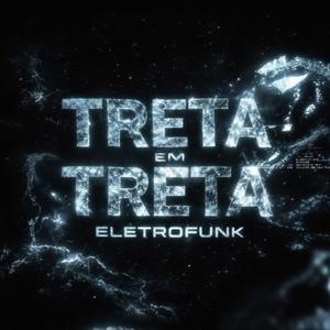 Treta Em Treta EletroFunk (Explicit)