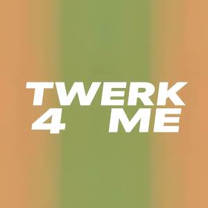 Twerk 4 Me