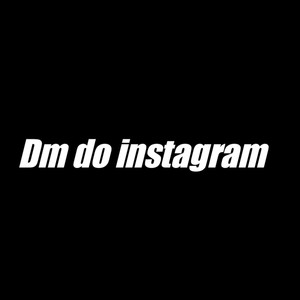 Dm do instagram (Explicit)