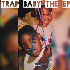 TRAP BABY (THE EP) [Explicit]