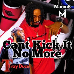 Cant Kick It No More (feat. Tray Duce) [Chopped & Screwed Remix] [Explicit]
