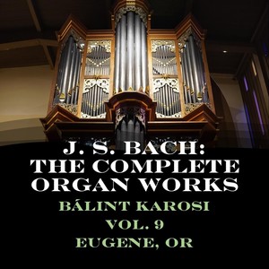 J.S. Bach: The Complete Organ Works, Vol. 9