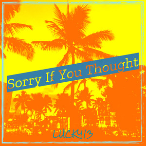 Sorry If You Thought
