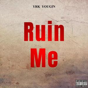Ruin Me (Explicit)