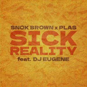 Sick Reality (feat. Snok Brown & DJ Eugene|Explicit)