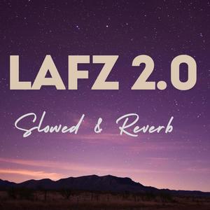 Lafz 2.0 (Slowed & Reverb)