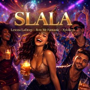 Slala (feat. Bow Mr Fantastic & Xylokeyz)
