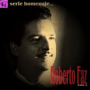 Serie Homenaje: Roberto Faz, Vol.1