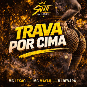 Trava Por Cima (Explicit)