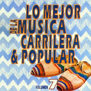 Lo Mejor de la Música Carrilera y Popular (Vol. 7)