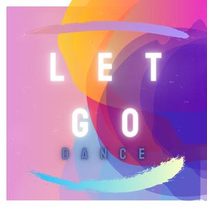 Let Go Dance (Explicit)