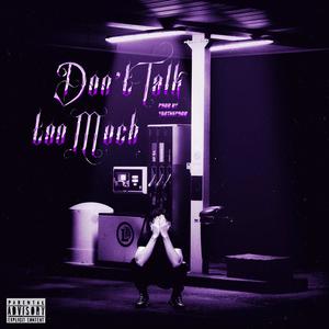 Don't Talk too Much (feat. yaotheprod) (Explicit)