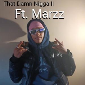 That Damn Nigga II (feat. Marzz) [Explicit]