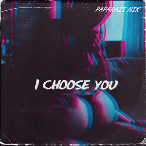 I Choose You (Explicit)