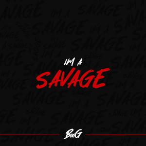 I'm A Savage (feat. Boog) [Explicit]