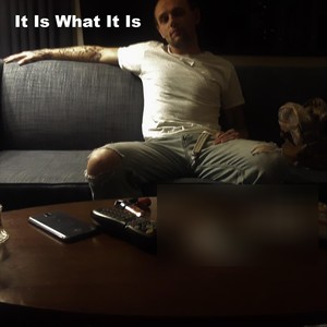 It Is What It Is (Explicit)