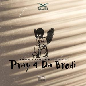 PRAY 4 DA BRODI (feat. Cuzz Cuzz & Young Twon) (Explicit)