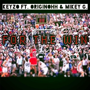 For the Win (feat. Originohh & Mikey G) [Explicit]