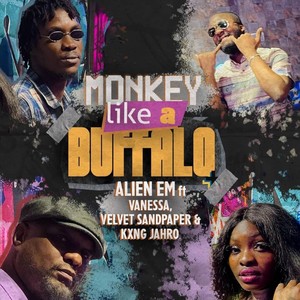 Monkey like a Buffalo (feat. Velvet Sandpaper, Kxng Jahro & Vanessa)