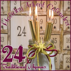 Holiday Advent Calendar: 24 Traditional Hymns