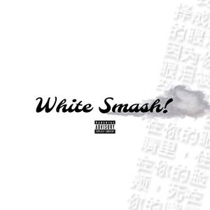 White Smash! (Explicit)