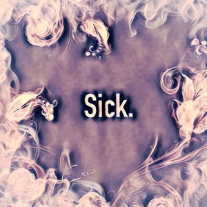 Sick (Explicit)