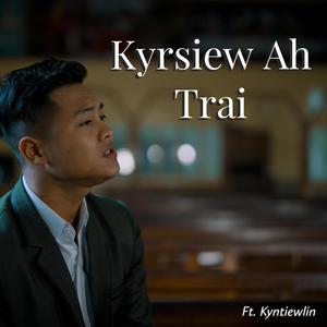 Kyrsiew Ah Trai (feat. Kyntiewlin Mawphniang)